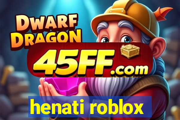 henati roblox